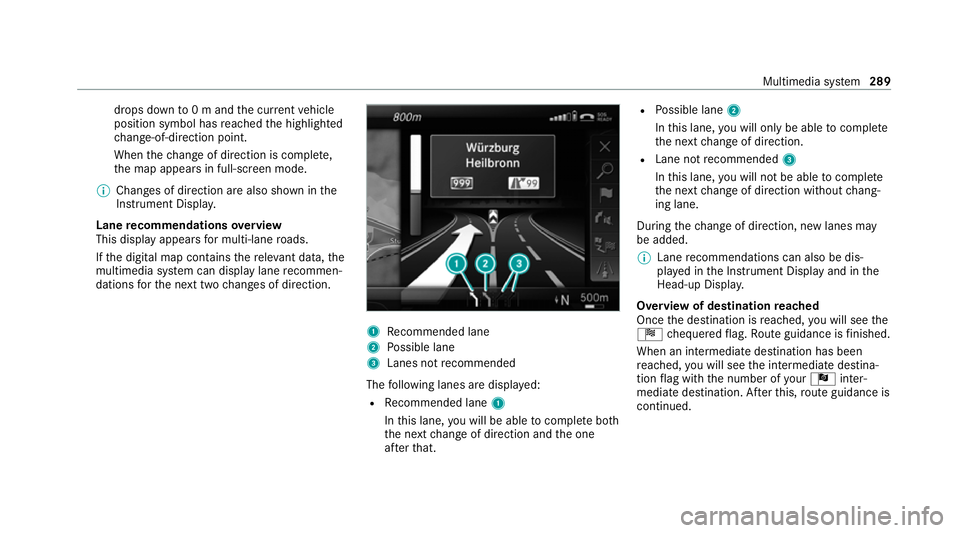 MERCEDES-BENZ C-CLASS COUPE 2021 Owners Manual drops down
to0 m and the cur rent vehicle
position symbol has reached the highlighted
ch ange-of-direction point.
When thech ange of direction is comple te,
th e map appears in full-screen mode.
% Cha MERCEDES-BENZ C-CLASS COUPE 2021 Owners Manual drops down
to0 m and the cur rent vehicle
position symbol has reached the highlighted
ch ange-of-direction point.
When thech ange of direction is comple te,
th e map appears in full-screen mode.
% Cha