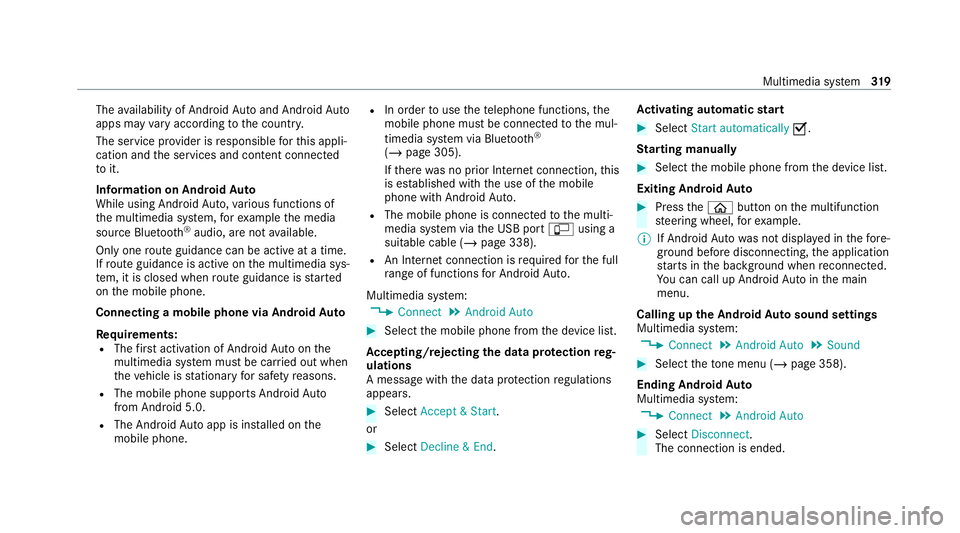 MERCEDES-BENZ C-CLASS COUPE 2021 Owners Manual The
availability of Android Autoand Android Auto
apps may vary according tothe count ry.
The service pr ovider is responsible forth is appli‐
cation and the services and conte nt connected
to it.
In MERCEDES-BENZ C-CLASS COUPE 2021 Owners Manual The
availability of Android Autoand Android Auto
apps may vary according tothe count ry.
The service pr ovider is responsible forth is appli‐
cation and the services and conte nt connected
to it.
In