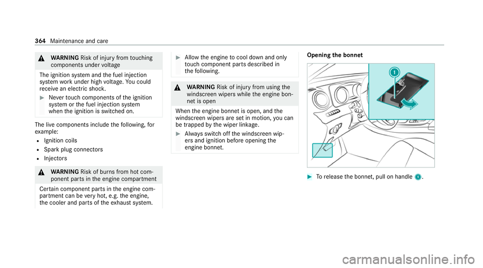 MERCEDES-BENZ C-CLASS COUPE 2021  Owners Manual &
WARNING Risk of inju ryfrom touching
co mp onents under voltage
The ignition sy stem and the fuel injection
sy stem workunder high voltage. You could
re cei vean electric shoc k.#
Neverto uch co mpo