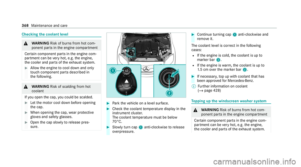 MERCEDES-BENZ C-CLASS COUPE 2021  Owners Manual Checking
the coolant le vel &
WARNING Risk of bu rns from hot com‐
ponent parts in the engine compartment
Cer tain component parts in the engine com‐
partment can be very hot, e.g. the engine,
th 