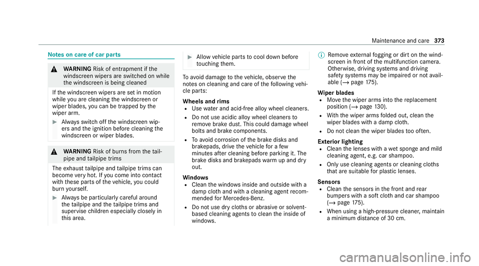 MERCEDES-BENZ C-CLASS COUPE 2021  Owners Manual Note
s on care of car parts &
WARNING Risk of entrapment if the
windscreen wipers are swit ched on while
th e windscreen is being cleaned
If th e windscreen wipers are set in motion
while you are clea