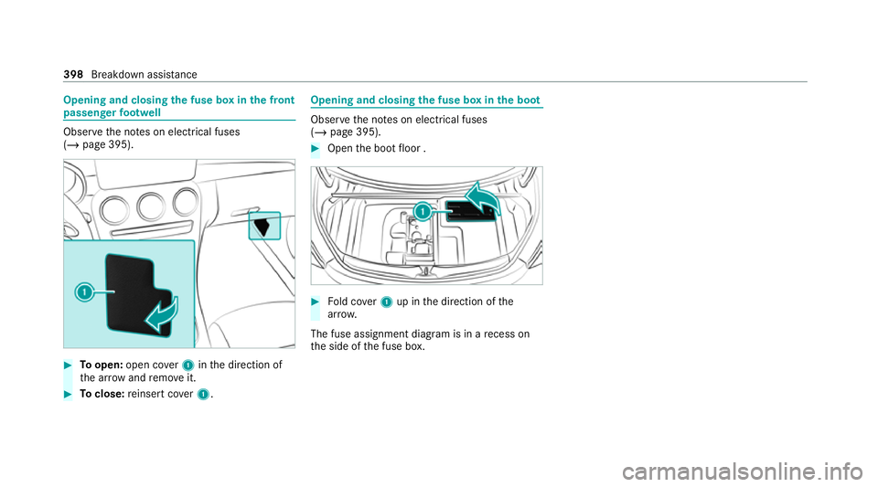 MERCEDES-BENZ C-CLASS COUPE 2021 Owners Manual Opening and closing
the fuse box in the front
passenger foot we ll Obser
vethe no tes on electrical fuses
(/ page 395). #
Toopen: open co ver1 inthe direction of
th e ar row and remo veit. #
Toclose: MERCEDES-BENZ C-CLASS COUPE 2021 Owners Manual Opening and closing
the fuse box in the front
passenger foot we ll Obser
vethe no tes on electrical fuses
(/ page 395). #
Toopen: open co ver1 inthe direction of
th e ar row and remo veit. #
Toclose: