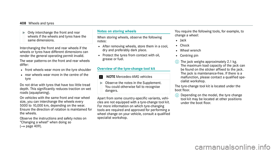 MERCEDES-BENZ C-CLASS COUPE 2021 Owners Manual #
Only inter change the front and rear
wheels if the wheels and tyres ha vethe
same dimensions. Inter
changing the front and rear wheels if the
wheels or tyres ha vediffere nt dimensions can
re nder t MERCEDES-BENZ C-CLASS COUPE 2021 Owners Manual #
Only inter change the front and rear
wheels if the wheels and tyres ha vethe
same dimensions. Inter
changing the front and rear wheels if the
wheels or tyres ha vediffere nt dimensions can
re nder t