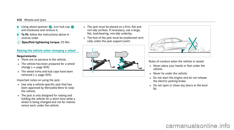 MERCEDES-BENZ C-CLASS COUPE 2021 Owners Manual #
Using wheel spanner 3, turn hub cap1
anti-clockwise and remo veit. #
Tofit: follow the instructions abo vein
re ve rse order.
% Specified tightening torq ue: 25 Nm. Ra
ising theve hicle when changin MERCEDES-BENZ C-CLASS COUPE 2021 Owners Manual #
Using wheel spanner 3, turn hub cap1
anti-clockwise and remo veit. #
Tofit: follow the instructions abo vein
re ve rse order.
% Specified tightening torq ue: 25 Nm. Ra
ising theve hicle when changin