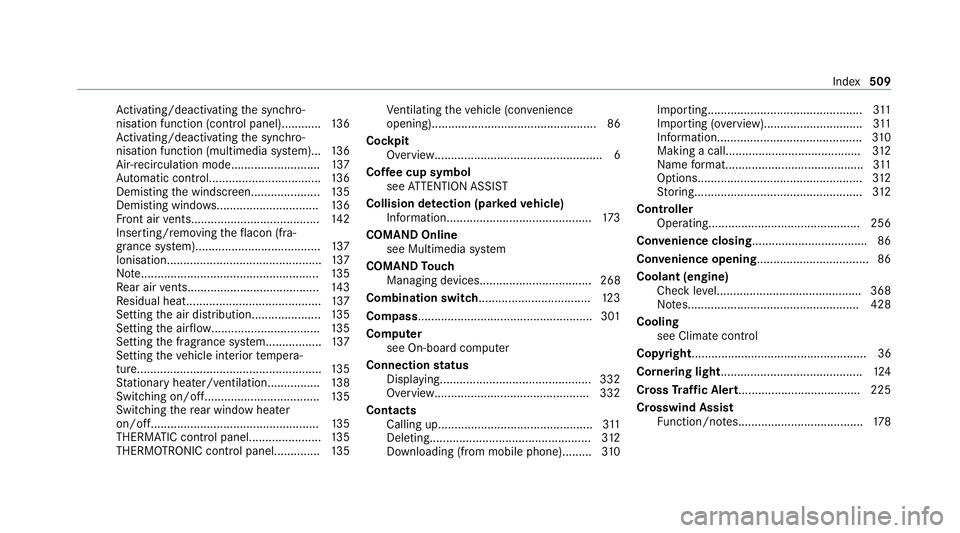 MERCEDES-BENZ C-CLASS COUPE 2021 Owners Manual Ac
tivating/deactivating the synchro‐
nisation function (cont rol panel)............ 13 6
Ac tivating/deactivating the synchro‐
nisation function (multimedia sy stem)... 13 6
Air-reci rculation mo MERCEDES-BENZ C-CLASS COUPE 2021 Owners Manual Ac
tivating/deactivating the synchro‐
nisation function (cont rol panel)............ 13 6
Ac tivating/deactivating the synchro‐
nisation function (multimedia sy stem)... 13 6
Air-reci rculation mo