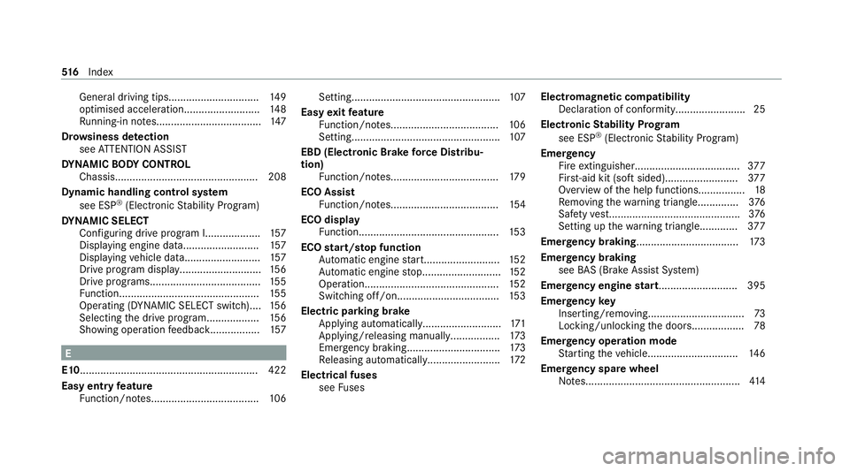 MERCEDES-BENZ C-CLASS COUPE 2021 Owners Manual Gene
ral driving tips.............................. .149
optimised acceleratio n..........................14 8
Ru nning-in no tes.................................... 147
Dr ow siness de tection
see AT MERCEDES-BENZ C-CLASS COUPE 2021 Owners Manual Gene
ral driving tips.............................. .149
optimised acceleratio n..........................14 8
Ru nning-in no tes.................................... 147
Dr ow siness de tection
see AT