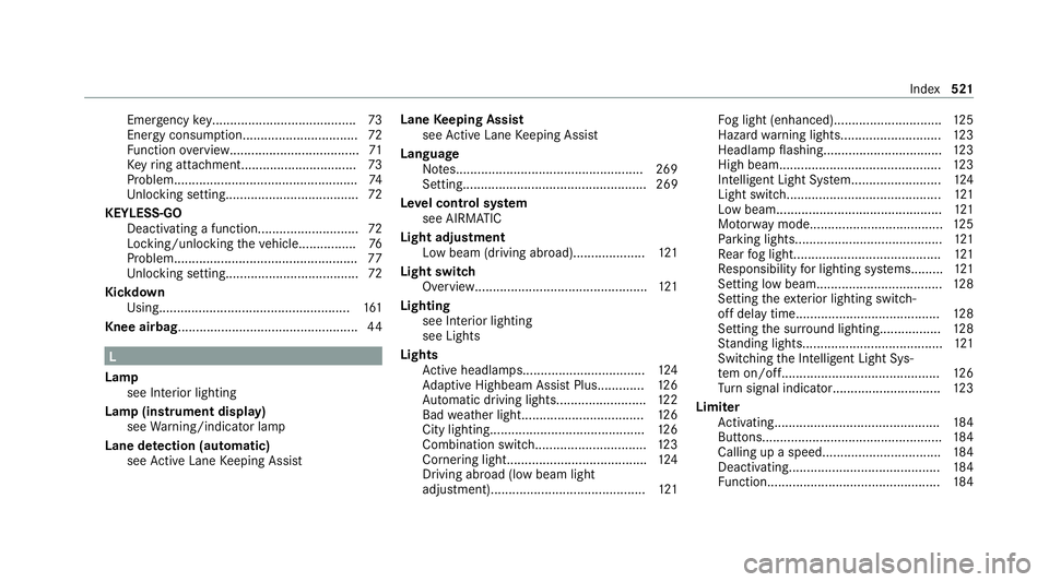 MERCEDES-BENZ C-CLASS COUPE 2021 Owners Manual Emergency
key........................................ 73
Energy consumption................................ 72
Fu nction overview.................................... 71
Ke yring attachment............ MERCEDES-BENZ C-CLASS COUPE 2021 Owners Manual Emergency
key........................................ 73
Energy consumption................................ 72
Fu nction overview.................................... 71
Ke yring attachment............