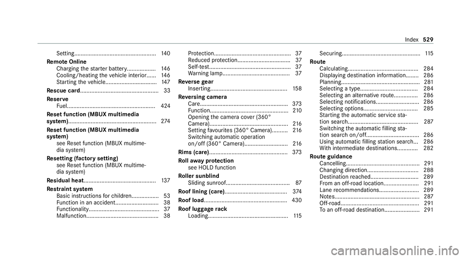 MERCEDES-BENZ C-CLASS COUPE 2021 Owners Manual Setting...................................................
14 0
Re mo teOnline
Charging thest ar ter battery.................. 14 6
Cooling/heating theve hicle interior...... 14 6
St arting theve hicl MERCEDES-BENZ C-CLASS COUPE 2021 Owners Manual Setting...................................................
14 0
Re mo teOnline
Charging thest ar ter battery.................. 14 6
Cooling/heating theve hicle interior...... 14 6
St arting theve hicl