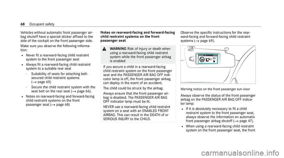 MERCEDES-BENZ C-CLASS COUPE 2021 Manual PDF Ve
hicles without automatic front passenger air‐
bag shutoff ha vea special sticke r af fixe dto the
side of the cockpit on the front passenger side.
Make sure you obse rveth efo llowing informa‐
MERCEDES-BENZ C-CLASS COUPE 2021 Manual PDF Ve
hicles without automatic front passenger air‐
bag shutoff ha vea special sticke r af fixe dto the
side of the cockpit on the front passenger side.
Make sure you obse rveth efo llowing informa‐