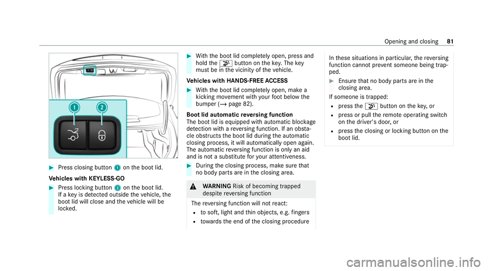 MERCEDES-BENZ C-CLASS COUPE 2021 Manual Online #
Press closing button 1onthe boot lid.
Ve hicles with KEYLESS-GO #
Press locking button 2onthe boot lid.
If a key is de tected outside theve hicle, the
boot lid will close and theve hicle will be
loc MERCEDES-BENZ C-CLASS COUPE 2021 Manual Online #
Press closing button 1onthe boot lid.
Ve hicles with KEYLESS-GO #
Press locking button 2onthe boot lid.
If a key is de tected outside theve hicle, the
boot lid will close and theve hicle will be
loc