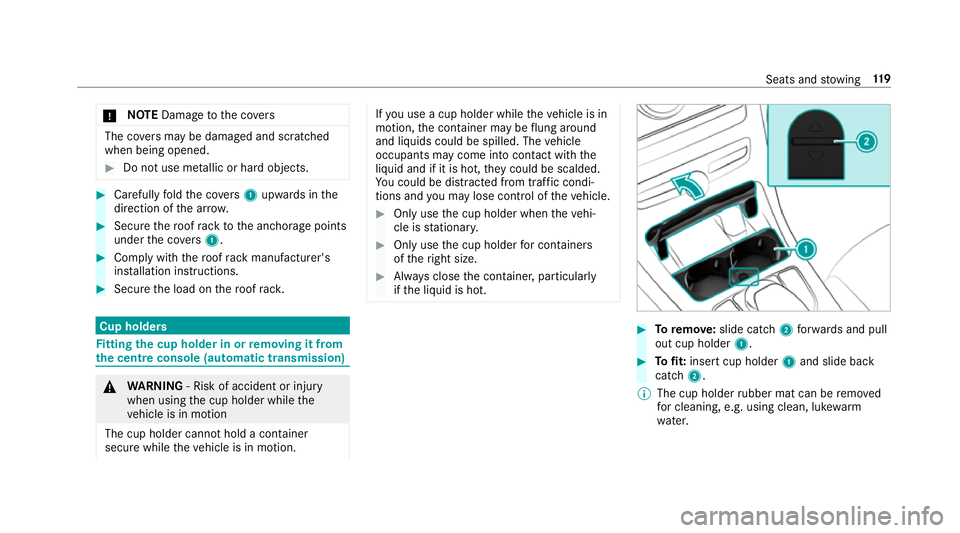 MERCEDES-BENZ C-CLASS COUPE 2018 Owners Manual 000E
NO
TEDama getothe co vers The co
vers may be dama ged and scratched
when being opened. 0007
Do not use me tallic or hard objects. 0007
Carefully fold the co vers 1 upwards in the
direction of the MERCEDES-BENZ C-CLASS COUPE 2018 Owners Manual 000E
NO
TEDama getothe co vers The co
vers may be dama ged and scratched
when being opened. 0007
Do not use me tallic or hard objects. 0007
Carefully fold the co vers 1 upwards in the
direction of the