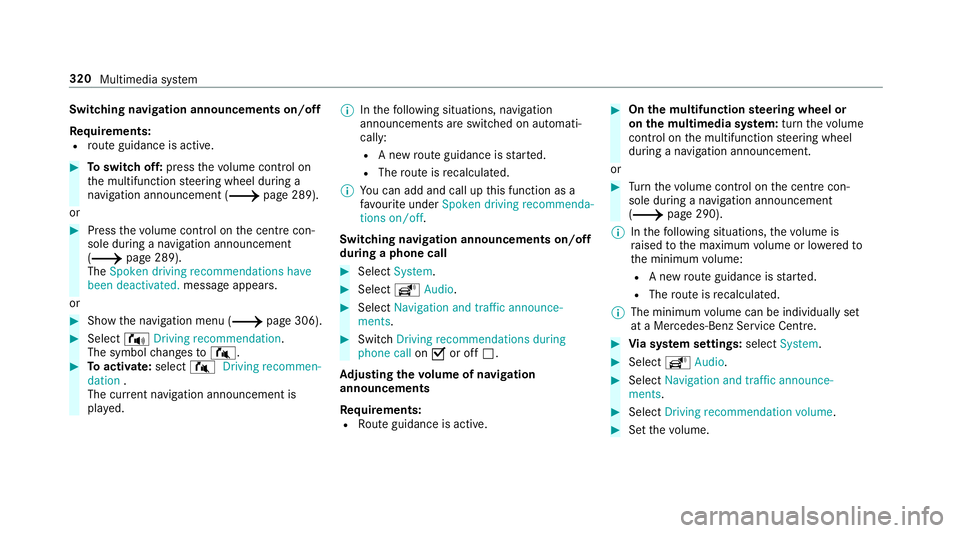 MERCEDES-BENZ C-CLASS COUPE 2018 Owners Manual Switching navigation announcements on/off
Re quirements:
R route guidance is active. 0007
Toswitch off: pressthevo lume control on
th e multifunction steering wheel during a
navigation announcement (0 MERCEDES-BENZ C-CLASS COUPE 2018 Owners Manual Switching navigation announcements on/off
Re quirements:
R route guidance is active. 0007
Toswitch off: pressthevo lume control on
th e multifunction steering wheel during a
navigation announcement (0