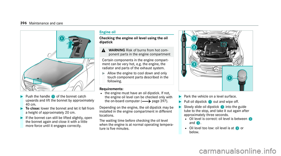 MERCEDES-BENZ C-CLASS COUPE 2018 Owners Manual 0007
Push the handle 1ofthe bonn etcatch
up wa rds and lift the bonn etby appr oximately
40 cm. 0007
Toclose: lowe rth e bonn etand let it fall from
a height of appr oximately 20 cm. 0007
Ifth e bonn MERCEDES-BENZ C-CLASS COUPE 2018 Owners Manual 0007
Push the handle 1ofthe bonn etcatch
up wa rds and lift the bonn etby appr oximately
40 cm. 0007
Toclose: lowe rth e bonn etand let it fall from
a height of appr oximately 20 cm. 0007
Ifth e bonn