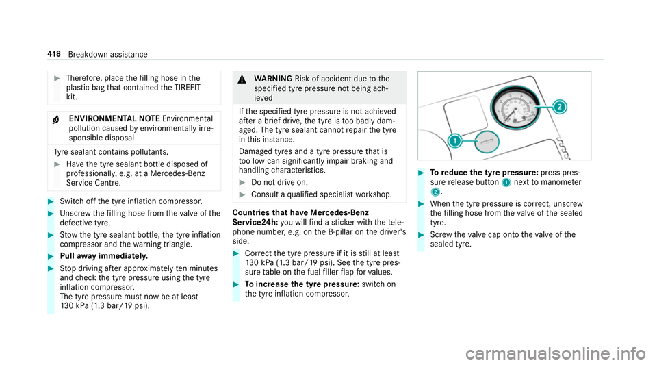 MERCEDES-BENZ C-CLASS COUPE 2018  Owners Manual 0007
Therefore, place thefilling hose in the
plastic bag that con tained the TIREFIT
kit. 000F
ENVIRONMEN
TALNO TEEnvironmental
pollution caused byenvironmen tally ir re‐
sponsible disposal Ty
re se
