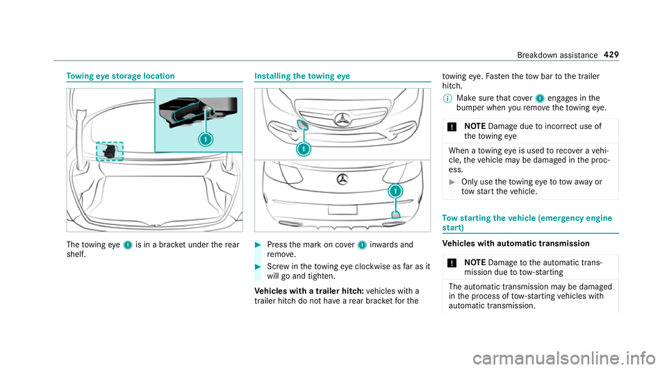 MERCEDES-BENZ C-CLASS COUPE 2018  Owners Manual To
wing eyesto rage location The
towing eye1 is in a brac ket under there ar
shelf. Installing
theto wing eye 0007
Press the mark on co ver1 inwa rds and
re mo ve. 0007
Screw intheto wing eyeclockwise