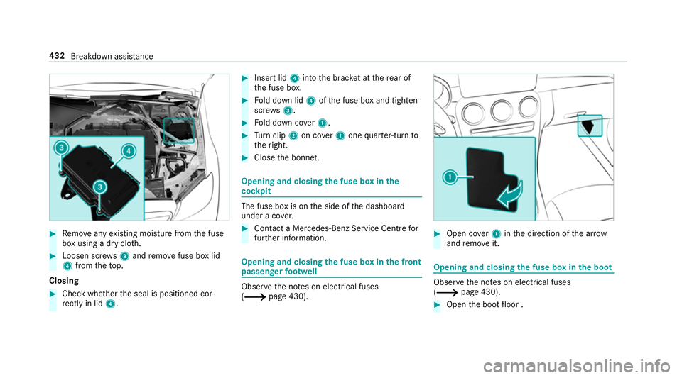 MERCEDES-BENZ C-CLASS COUPE 2018  Owners Manual 0007
Remo veany existing moisture from the fuse
box using a dry clo th.0007
Loosen scr ews3 and remo vefuse box lid
4 from theto p.
Closing 0007
Check whe ther the seal is positioned cor‐
re ctly in