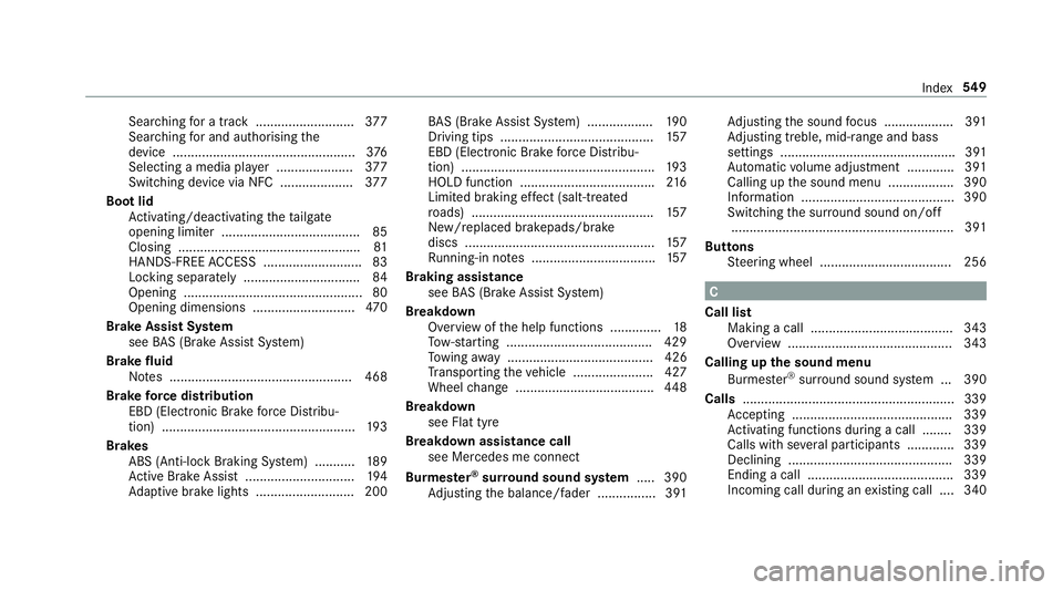 MERCEDES-BENZ C-CLASS COUPE 2018  Owners Manual Sea
rching for a track ........................... 377
Sea rching for and auth orisingthe
device .................................................. 376
Selecting a media pl ayer ..................... 