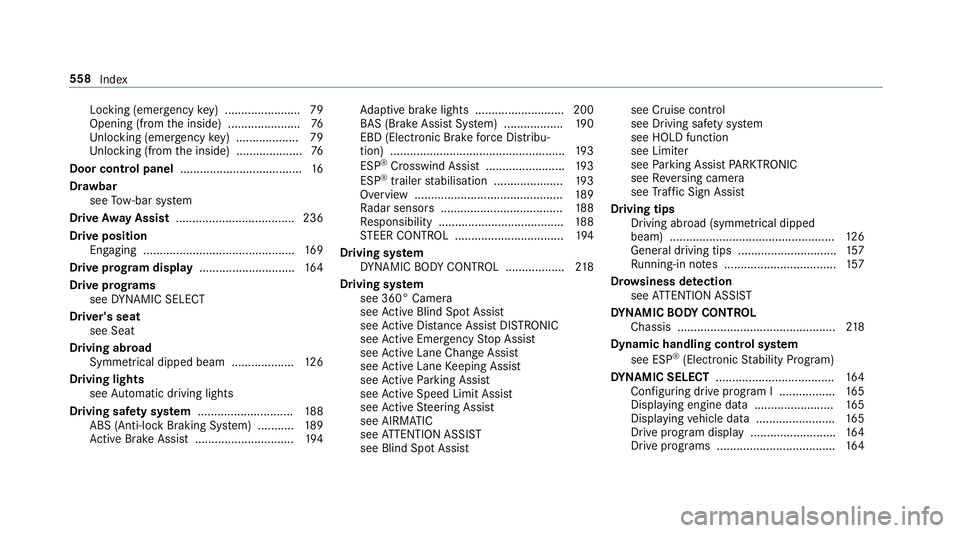 MERCEDES-BENZ C-CLASS COUPE 2018  Owners Manual Locking (emergency
key) ...................... .79
Opening (from the inside) ......................76
Un locking (emer gency key) .................. .79
Un locking (from the inside) ..................