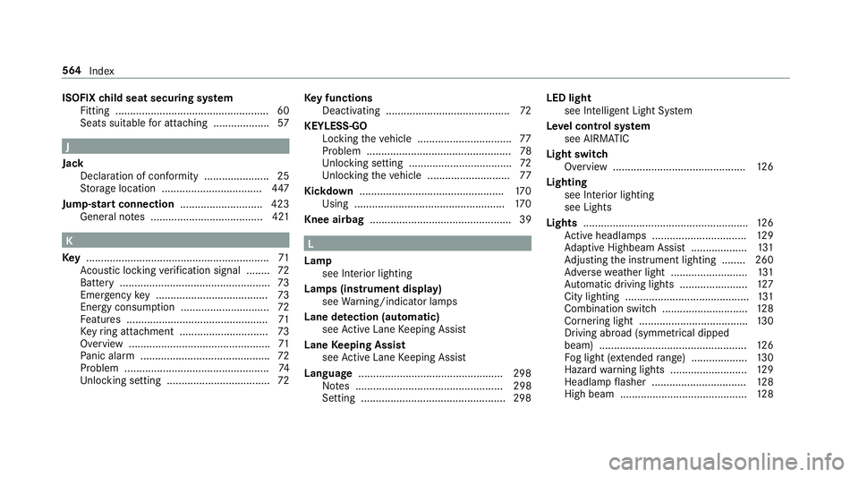 MERCEDES-BENZ C-CLASS COUPE 2018  Owners Manual ISOFIX
child seat securing sy stem
Fitting .................................................... 60
Seats suitable for attaching ................... 57J
Jack Declaration of conformity .................