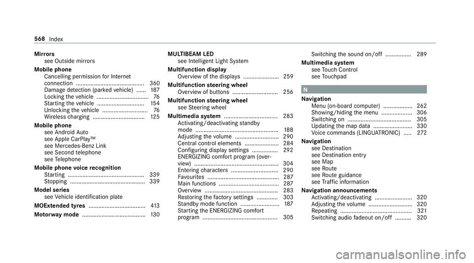 MERCEDES-BENZ C-CLASS COUPE 2018 Owners Manual Mir
rors
see Outside mir rors
Mobile phone Cancelling permission for Internet
connection .......................................... 360
Damage de tection (pa rked vehicle) ...... 187
Locking theve hic MERCEDES-BENZ C-CLASS COUPE 2018 Owners Manual Mir
rors
see Outside mir rors
Mobile phone Cancelling permission for Internet
connection .......................................... 360
Damage de tection (pa rked vehicle) ...... 187
Locking theve hic