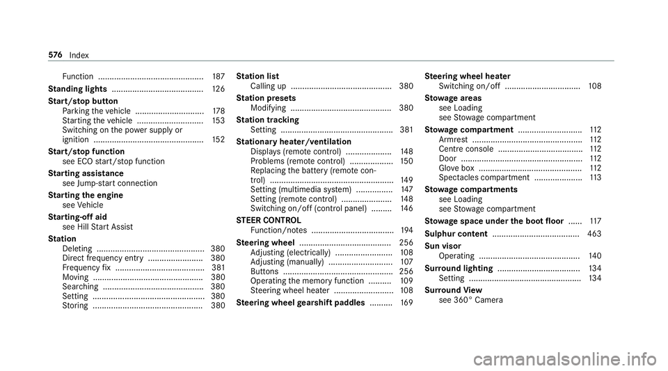 MERCEDES-BENZ C-CLASS COUPE 2018 Owners Manual Fu
nction .............................................. 187
St anding lights ........................................ 12 6
St art/s top button
Pa rking theve hicle .............................. 178
MERCEDES-BENZ C-CLASS COUPE 2018 Owners Manual Fu
nction .............................................. 187
St anding lights ........................................ 12 6
St art/s top button
Pa rking theve hicle .............................. 178
