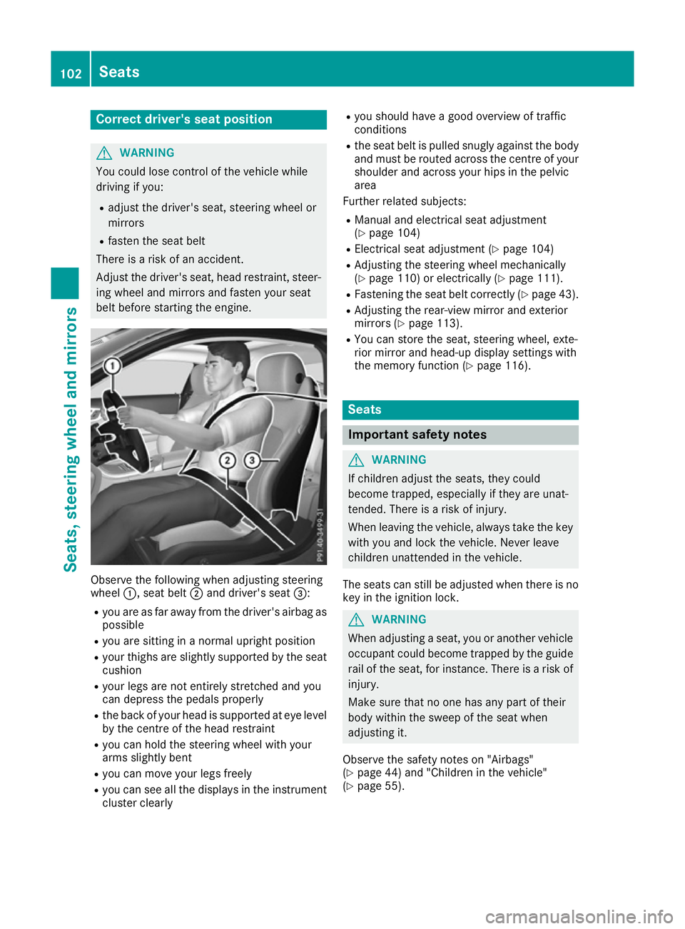 MERCEDES-BENZ C-CLASS COUPE 2015 Owners Manual Correct driver's seat position
G
WARNING
You coul dlose control of th evehicle while
driving if you:
R adjust th edriver' sseat ,steering wheel or
mirrors
R fasten th eseat belt
Ther eisar isk MERCEDES-BENZ C-CLASS COUPE 2015 Owners Manual Correct driver's seat position
G
WARNING
You coul dlose control of th evehicle while
driving if you:
R adjust th edriver' sseat ,steering wheel or
mirrors
R fasten th eseat belt
Ther eisar isk