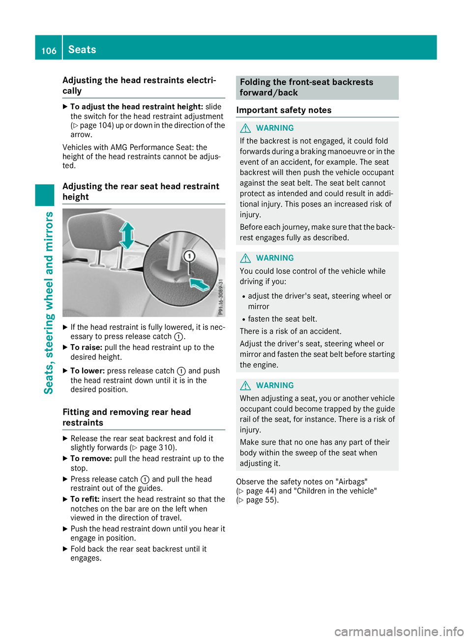MERCEDES-BENZ C-CLASS COUPE 2015 Owners Manual Adjusting th
eheadr estraints electri-
cally X
To adjust th eheadr estrain theight: slide
th es witch for th ehead restrain tadjustment
(Y page 104) up or down in th edirection of the
arrow.
Vehicles MERCEDES-BENZ C-CLASS COUPE 2015 Owners Manual Adjusting th
eheadr estraints electri-
cally X
To adjust th eheadr estrain theight: slide
th es witch for th ehead restrain tadjustment
(Y page 104) up or down in th edirection of the
arrow.
Vehicles
