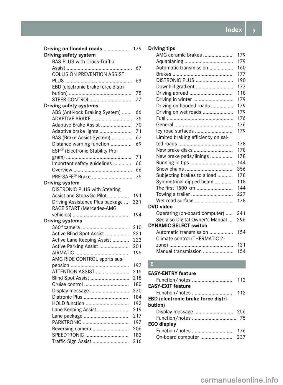 MERCEDES-BENZ C-CLASS COUPE 2015 Owners Manual Driving on flooded roads
.................. 179
Driving safet ysystem
BA SP LUSw ithC ross-Traffic
Assis t............................................... 67
COLLISION PREVENTION ASSIST
PLU S.......... MERCEDES-BENZ C-CLASS COUPE 2015 Owners Manual Driving on flooded roads
.................. 179
Driving safet ysystem
BA SP LUSw ithC ross-Traffic
Assis t............................................... 67
COLLISION PREVENTION ASSIST
PLU S..........