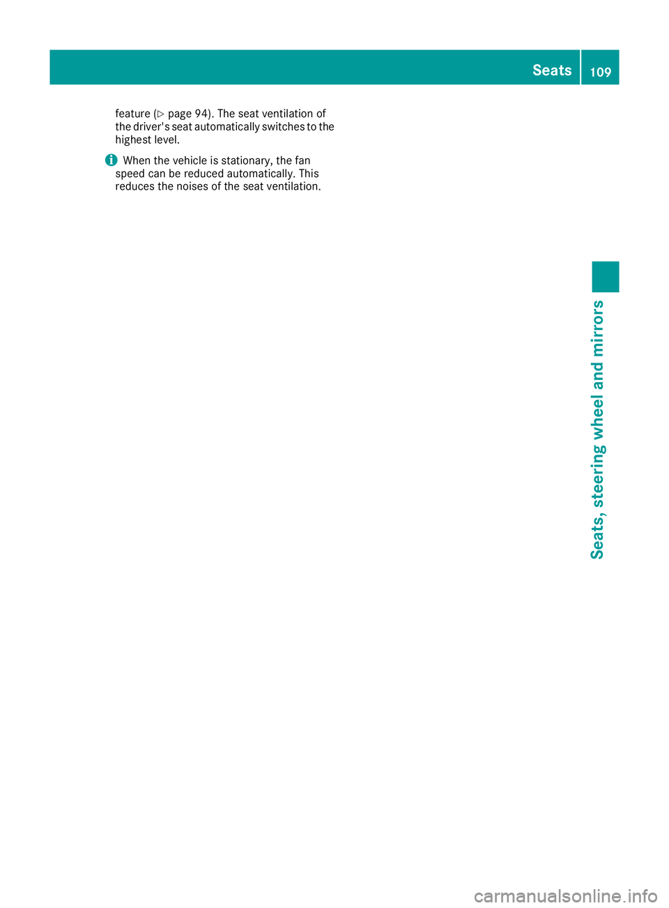 MERCEDES-BENZ C-CLASS COUPE 2015 Owners Manual feature (Y
page94). The sea tventilation of
the driver's sea tautomatically switches to the
highest level.
i When the vehicl
eisstationary, the fan
spee dcan be reduced automatically .This
reduces MERCEDES-BENZ C-CLASS COUPE 2015 Owners Manual feature (Y
page94). The sea tventilation of
the driver's sea tautomatically switches to the
highest level.
i When the vehicl
eisstationary, the fan
spee dcan be reduced automatically .This
reduces