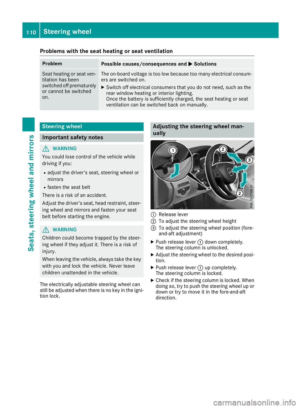 MERCEDES-BENZ C-CLASS COUPE 2015 Owners Manual Problems with the seat heating or seat ventilation
Problem
Possible causes/consequences and
M
MSolutions Seat heating or seat ven-
tilation has been
switched off prematurely
or cannot be switched
on. MERCEDES-BENZ C-CLASS COUPE 2015 Owners Manual Problems with the seat heating or seat ventilation
Problem
Possible causes/consequences and
M
MSolutions Seat heating or seat ven-
tilation has been
switched off prematurely
or cannot be switched
on.