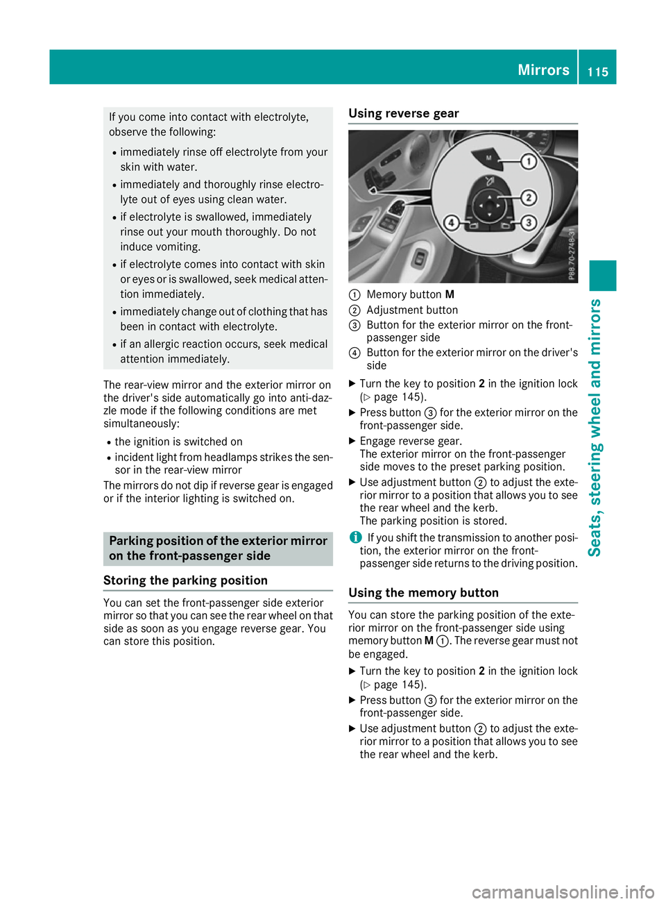 MERCEDES-BENZ C-CLASS COUPE 2015 Owners Manual If you come into contact with electrolyte,
observe the following:
R immediately rinse off electrolyte from your
skin with water.
R immediately and thoroughl yrinse electro-
lyte out of eyes using clea MERCEDES-BENZ C-CLASS COUPE 2015 Owners Manual If you come into contact with electrolyte,
observe the following:
R immediately rinse off electrolyte from your
skin with water.
R immediately and thoroughl yrinse electro-
lyte out of eyes using clea