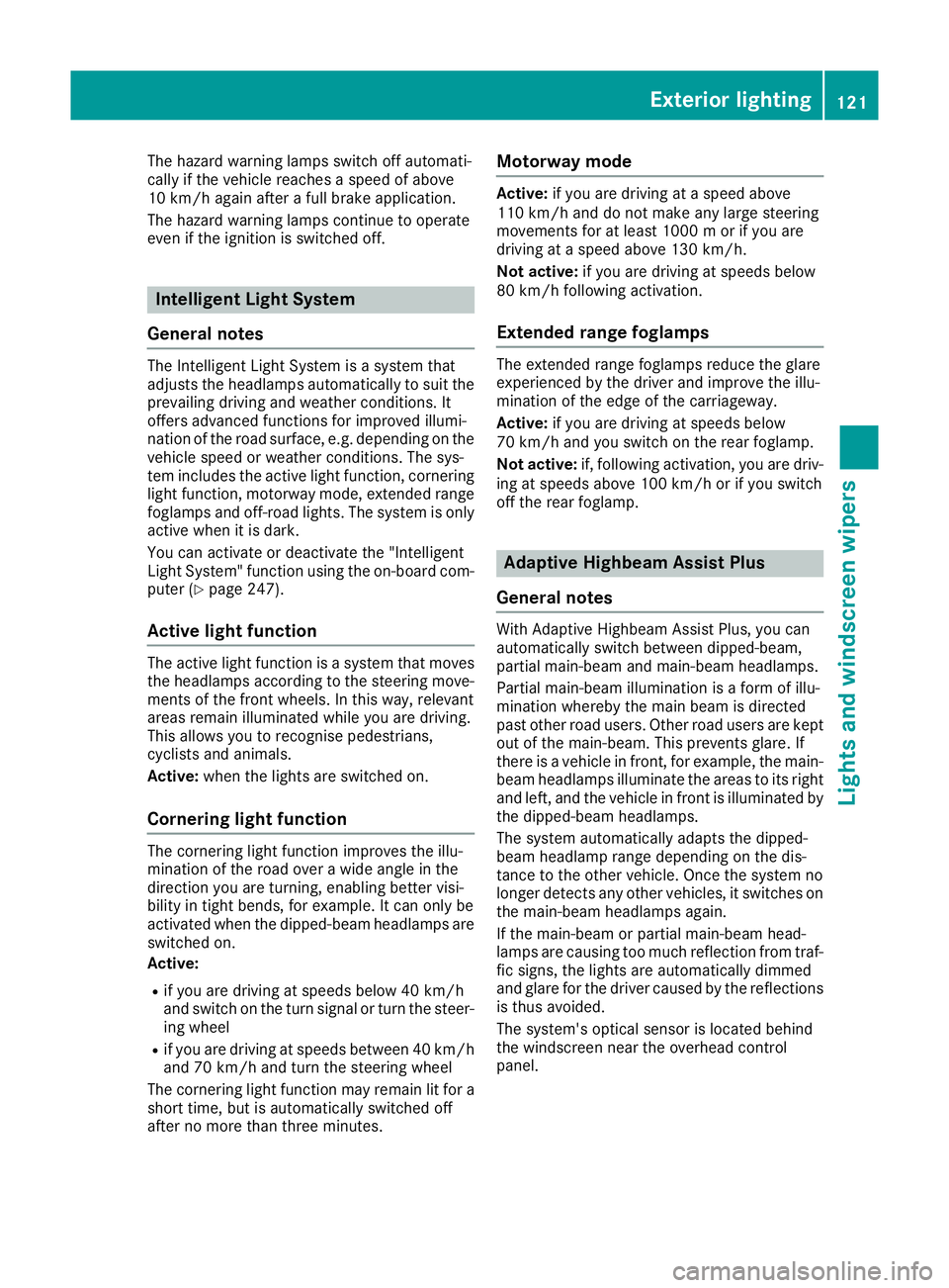 MERCEDES-BENZ C-CLASS COUPE 2015 User Guide The hazard warning lamps switch off automati-
cally if the vehicle reaches aspeed of above
10 km/ha gain afterafull brake application.
The hazard warning lamps continue to operate
even if the ignition MERCEDES-BENZ C-CLASS COUPE 2015 User Guide The hazard warning lamps switch off automati-
cally if the vehicle reaches aspeed of above
10 km/ha gain afterafull brake application.
The hazard warning lamps continue to operate
even if the ignition
