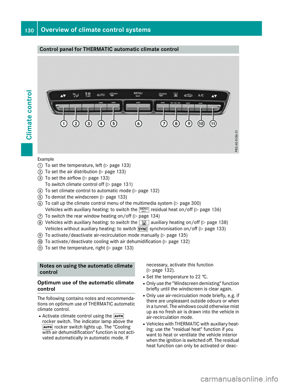 MERCEDES-BENZ C-CLASS COUPE 2015 Owners Manual Control panel for THERMATIC automatic climat
econtrol Example
:
To set th etem perature, left (Y page 133)
; To set th eair distribution (Y page 133)
= To set th eairflow (Y page 133)
To switch climat MERCEDES-BENZ C-CLASS COUPE 2015 Owners Manual Control panel for THERMATIC automatic climat
econtrol Example
:
To set th etem perature, left (Y page 133)
; To set th eair distribution (Y page 133)
= To set th eairflow (Y page 133)
To switch climat