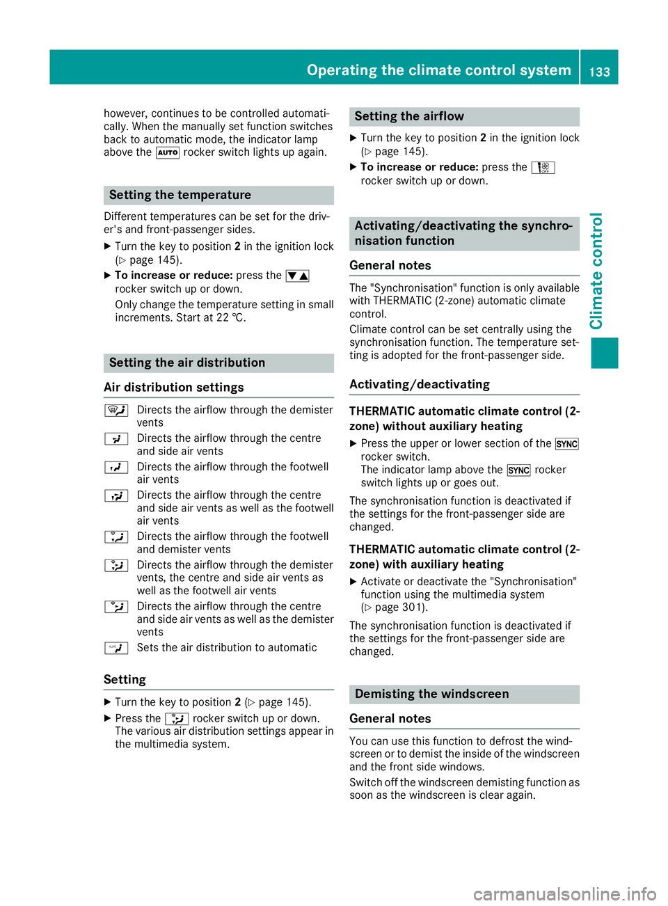 MERCEDES-BENZ C-CLASS COUPE 2015 Owners Manual however, continues to be controlled automati-
cally. When the manually set function switches
back to automatic mode, the indicator lamp
above the Ãrocker switch lights up again. Setting the temperatu MERCEDES-BENZ C-CLASS COUPE 2015 Owners Manual however, continues to be controlled automati-
cally. When the manually set function switches
back to automatic mode, the indicator lamp
above the Ãrocker switch lights up again. Setting the temperatu