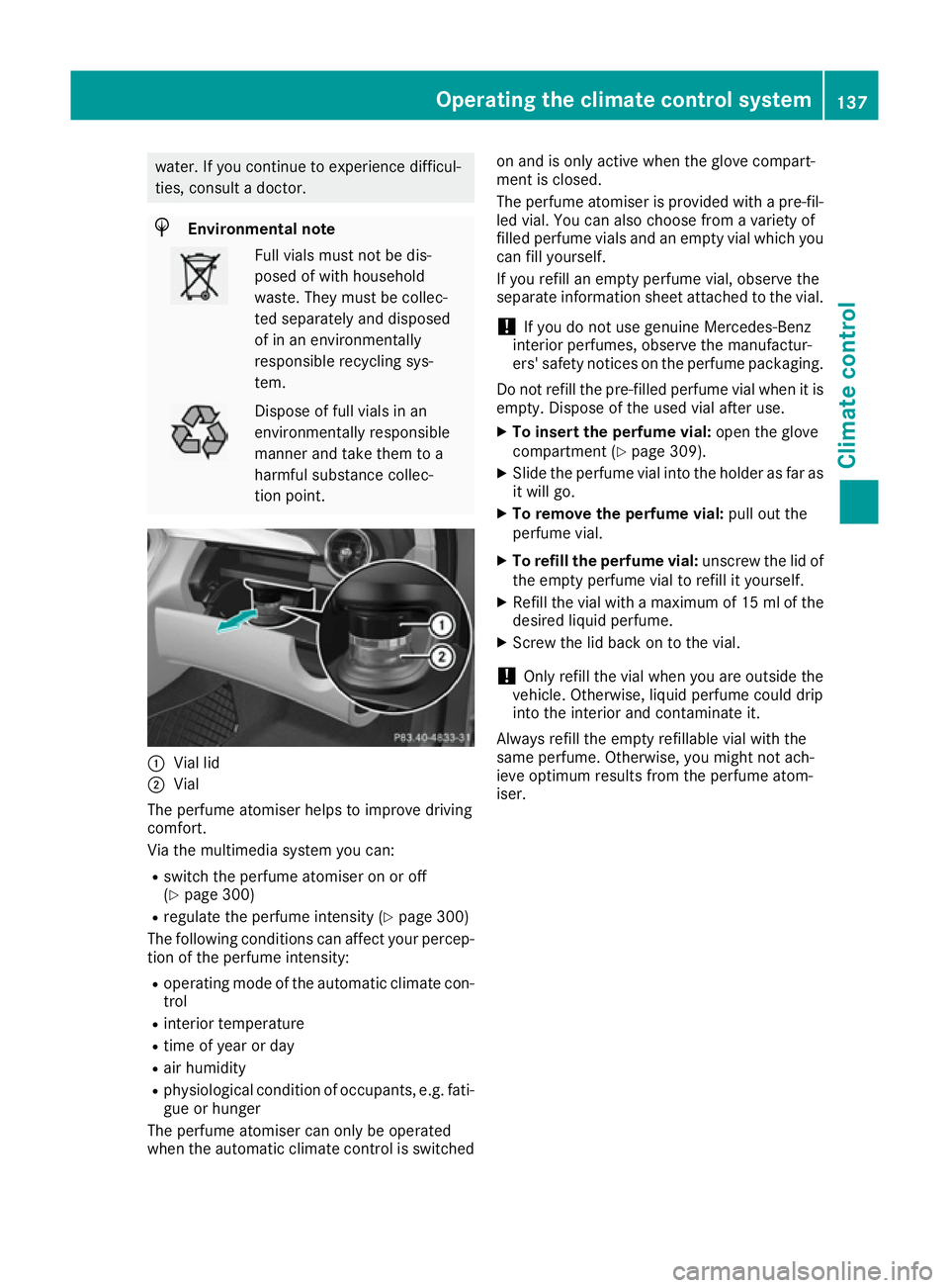 MERCEDES-BENZ C-CLASS COUPE 2015 Owners Manual water
.Ifyou continue to experience difficul-
ties ,consult adoctor. H
Environmenta
lnote Full vials must not be dis-
posed of with household
waste. They must be collec-
ted separately and disposed
of MERCEDES-BENZ C-CLASS COUPE 2015 Owners Manual water
.Ifyou continue to experience difficul-
ties ,consult adoctor. H
Environmenta
lnote Full vials must not be dis-
posed of with household
waste. They must be collec-
ted separately and disposed
of