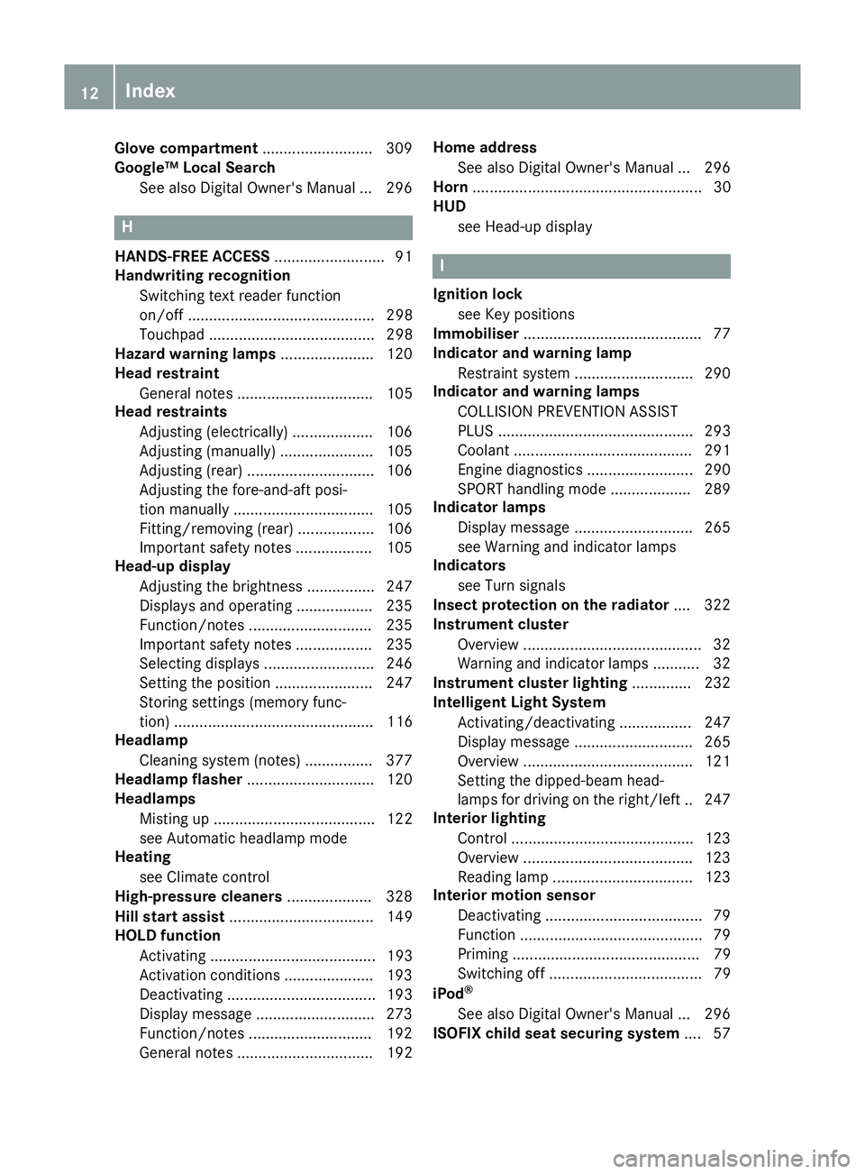 MERCEDES-BENZ C-CLASS COUPE 2015  Owners Manual Glove compartment
..........................309
Google ™Local Search
See also Digita lOwner' sManual ... 296 H
HANDS-FRE EACCESS .......................... 91
Handwriting recognition
Switching t