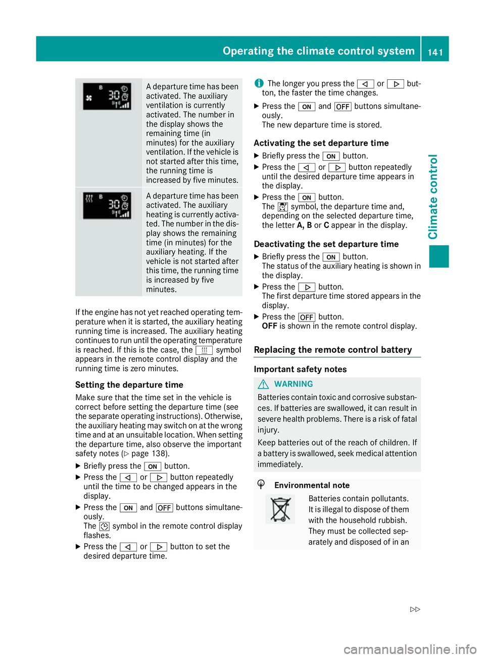 MERCEDES-BENZ C-CLASS COUPE 2015 Owners Manual Ad
epart uret ime ha sbeen
activated .The auxiliary
ventilatio nisc urrently
activated .The numbe rin
the display shows the
remaining time (in
minutes) for the auxiliary
ventilation. If the vehicl eis MERCEDES-BENZ C-CLASS COUPE 2015 Owners Manual Ad
epart uret ime ha sbeen
activated .The auxiliary
ventilatio nisc urrently
activated .The numbe rin
the display shows the
remaining time (in
minutes) for the auxiliary
ventilation. If the vehicl eis