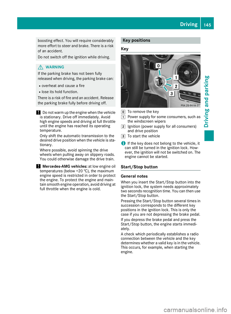 MERCEDES-BENZ C-CLASS COUPE 2015 Owners Manual boostin
geffect. You will require considerably
more effor ttosteer and brake. There is arisk
of an accident.
Do not switch off the ignition while driving. G
WARNING
If the parkin gbrake has not been f MERCEDES-BENZ C-CLASS COUPE 2015 Owners Manual boostin
geffect. You will require considerably
more effor ttosteer and brake. There is arisk
of an accident.
Do not switch off the ignition while driving. G
WARNING
If the parkin gbrake has not been f
