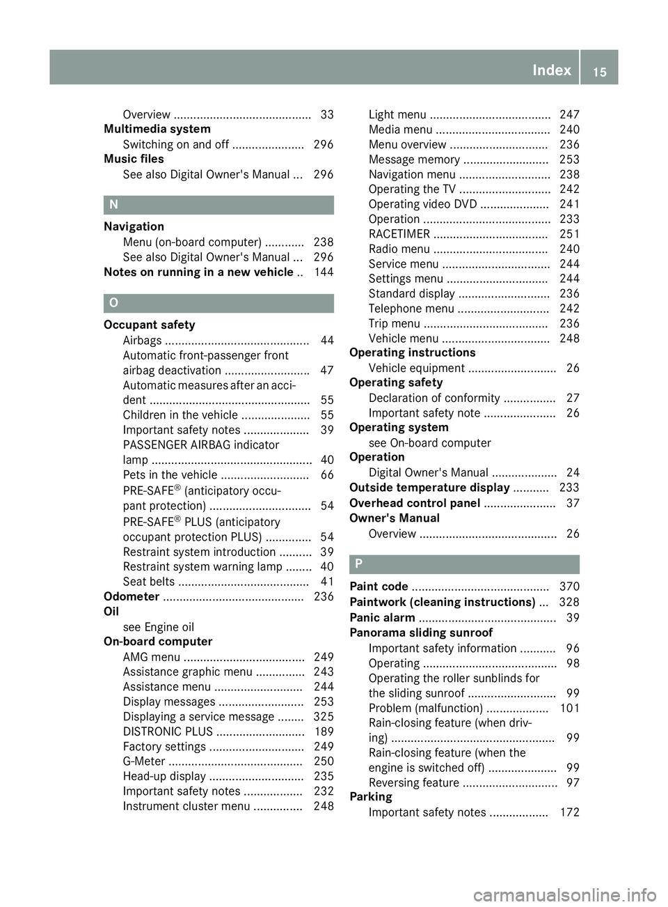 MERCEDES-BENZ C-CLASS COUPE 2015 User Guide Overview .......................................... 33
Multimedia system
Switching on and off ......................2 96
Music files
See also Digita lOwner' sManual ... 296 N
Navigation Menu (on-b MERCEDES-BENZ C-CLASS COUPE 2015 User Guide Overview .......................................... 33
Multimedia system
Switching on and off ......................2 96
Music files
See also Digita lOwner' sManual ... 296 N
Navigation Menu (on-b