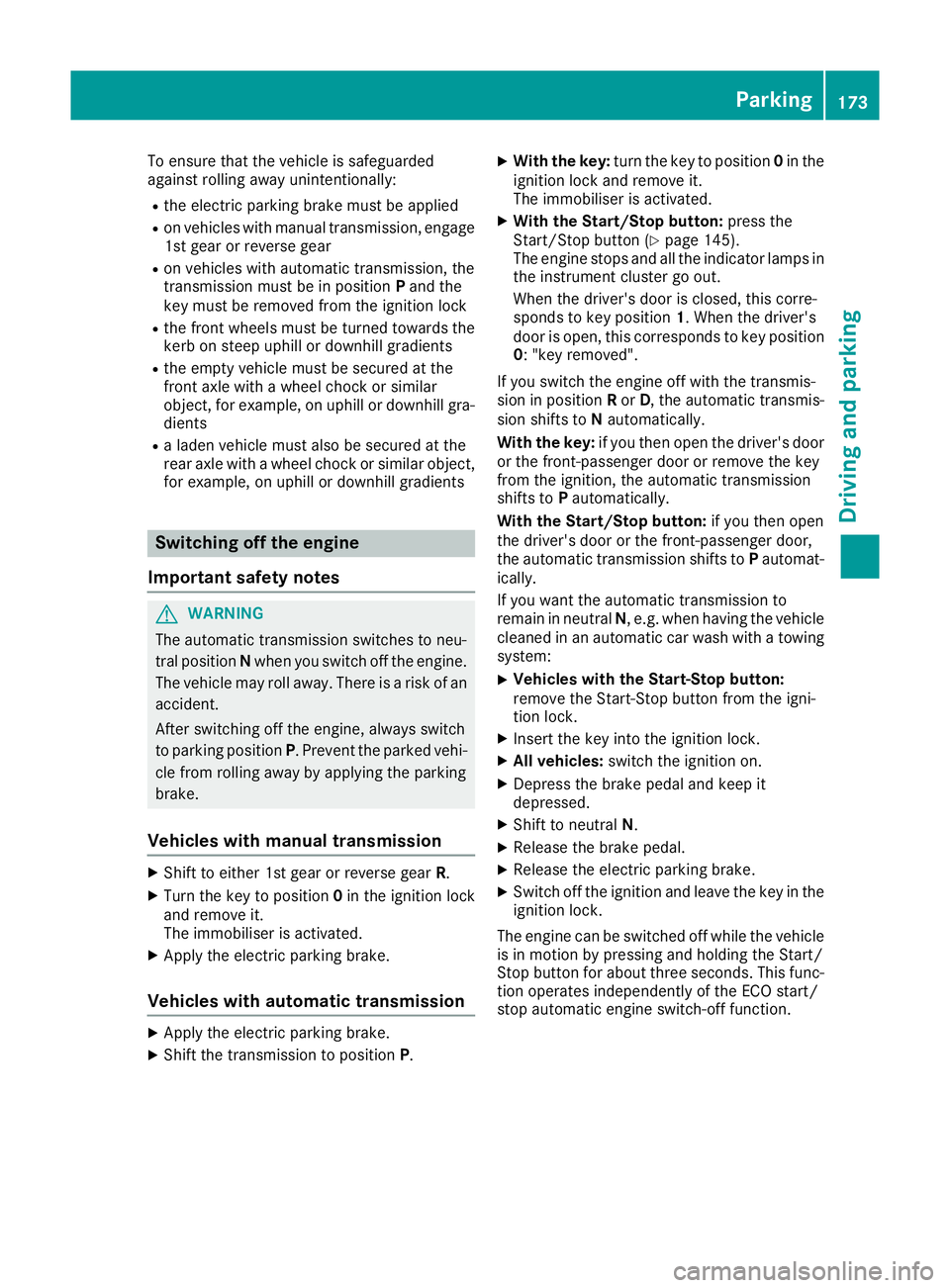 MERCEDES-BENZ C-CLASS COUPE 2015 Owners Manual To ensure that the vehicle is safeguarded
against rolling away unintentionally:
R the electric parking brake must be applied
R on vehicles with manual transmission, engage
1st gear or reverse gear
R o MERCEDES-BENZ C-CLASS COUPE 2015 Owners Manual To ensure that the vehicle is safeguarded
against rolling away unintentionally:
R the electric parking brake must be applied
R on vehicles with manual transmission, engage
1st gear or reverse gear
R o