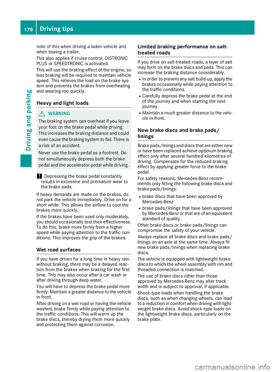 MERCEDES-BENZ C-CLASS COUPE 2015 Owners Manual note of thi
swhend riving aladen vehicl eand
when towing atrailer.
Thi salsoa pplies if cruis econtrol, DISTRONIC
PLU SorS PEEDTRONIC is activated.
Thi sw illu se the braking effect of the engine, so
MERCEDES-BENZ C-CLASS COUPE 2015 Owners Manual note of thi
swhend riving aladen vehicl eand
when towing atrailer.
Thi salsoa pplies if cruis econtrol, DISTRONIC
PLU SorS PEEDTRONIC is activated.
Thi sw illu se the braking effect of the engine, so