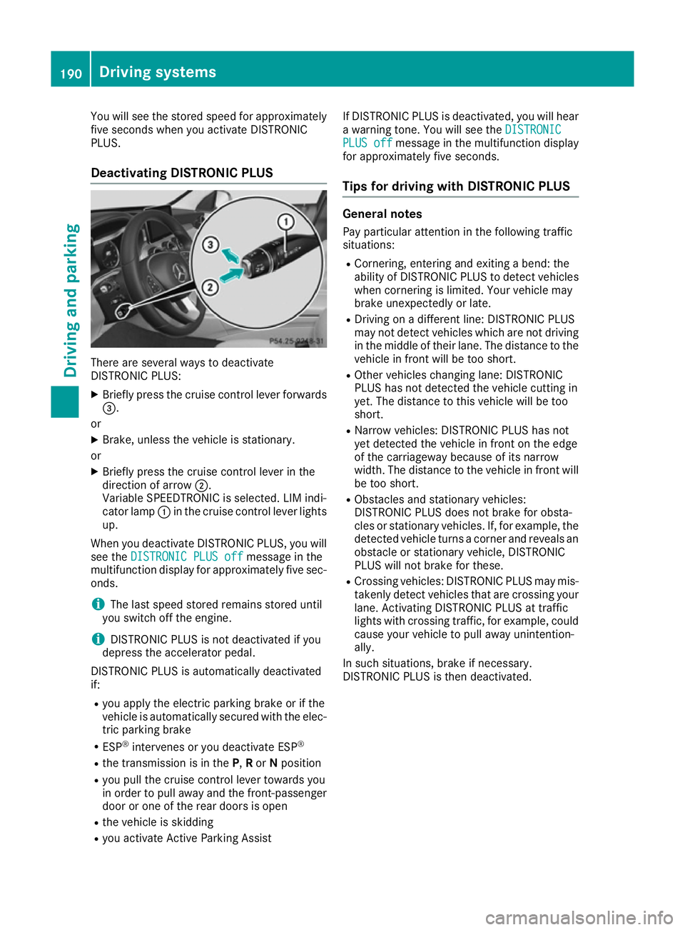 MERCEDES-BENZ C-CLASS COUPE 2015 Owners Manual You will see the stored speed for approximately
five seconds when you activate DISTRONIC
PLUS.
Deactivating DISTRONIC PLUS There are several ways to deactivate
DISTRONIC PLUS:
X Briefly press the crui MERCEDES-BENZ C-CLASS COUPE 2015 Owners Manual You will see the stored speed for approximately
five seconds when you activate DISTRONIC
PLUS.
Deactivating DISTRONIC PLUS There are several ways to deactivate
DISTRONIC PLUS:
X Briefly press the crui