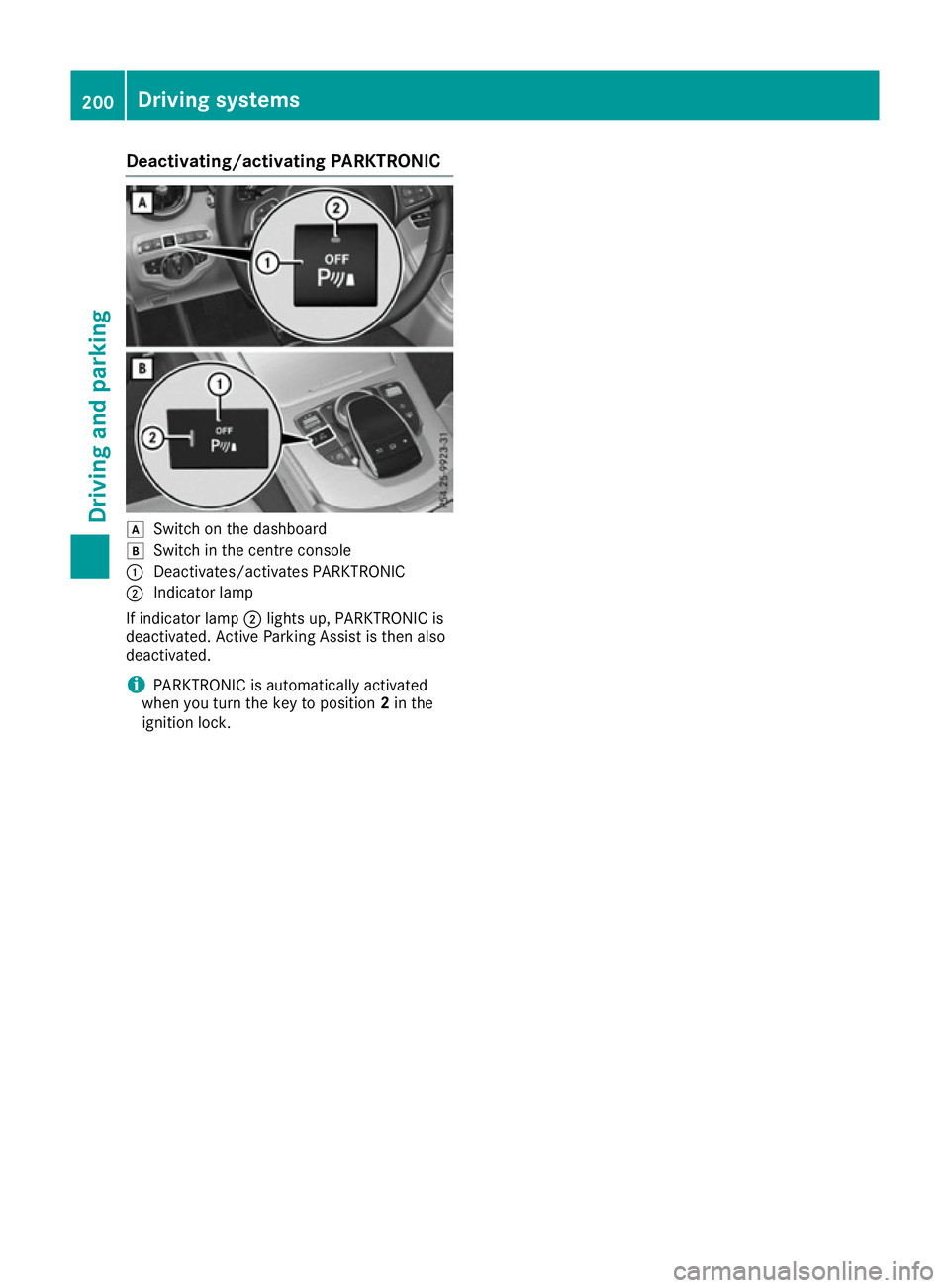 MERCEDES-BENZ C-CLASS COUPE 2015 Owners Manual Deactivating/activating PARKTRONIC
d
Switc hont hedashboard
e Switc hinthecentre console
: Deactivates/activates PARKTRONIC
; Indicator lamp
If indicator lamp ;lights up, PARKTRONIC is
deactivated. Ac MERCEDES-BENZ C-CLASS COUPE 2015 Owners Manual Deactivating/activating PARKTRONIC
d
Switc hont hedashboard
e Switc hinthecentre console
: Deactivates/activates PARKTRONIC
; Indicator lamp
If indicator lamp ;lights up, PARKTRONIC is
deactivated. Ac
