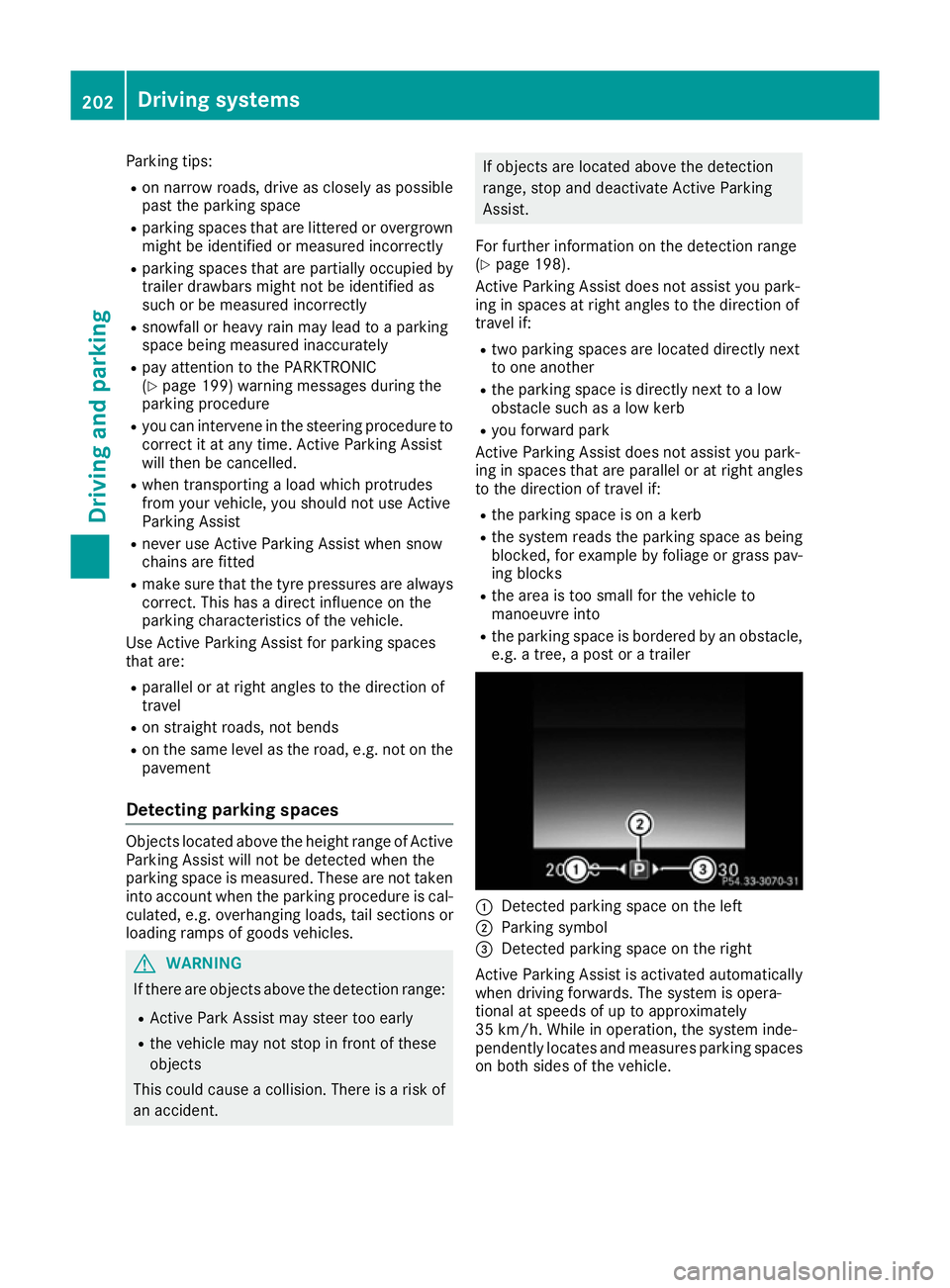 MERCEDES-BENZ C-CLASS COUPE 2015 Owners Manual Parking tips:
R on narrow roads, drive as closely as possible
past the parking space
R parking spaces that are littered or overgrown
might be identified or measured incorrectly
R parking spaces that a MERCEDES-BENZ C-CLASS COUPE 2015 Owners Manual Parking tips:
R on narrow roads, drive as closely as possible
past the parking space
R parking spaces that are littered or overgrown
might be identified or measured incorrectly
R parking spaces that a