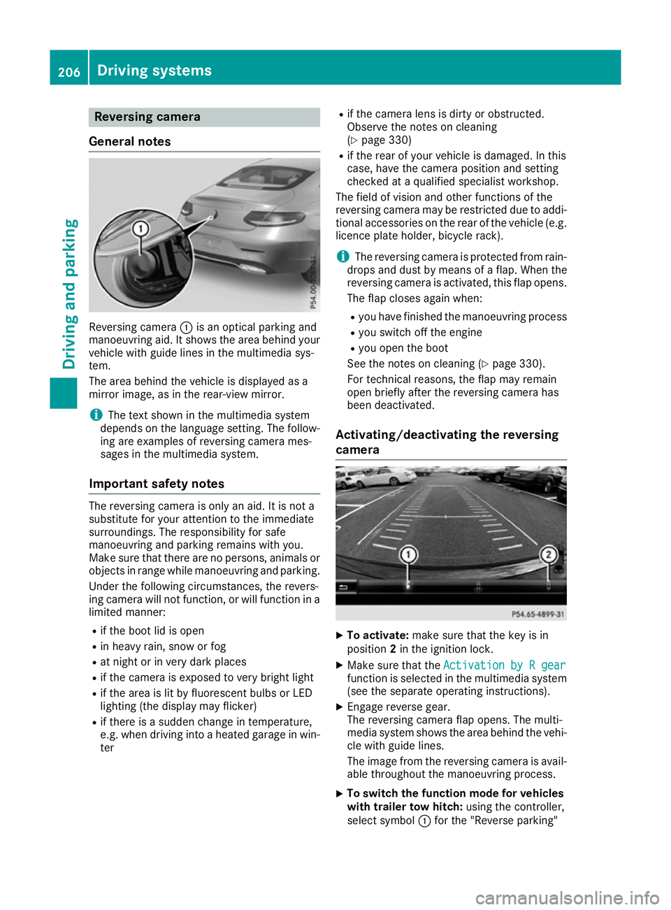 MERCEDES-BENZ C-CLASS COUPE 2015 User Guide Reversin
gcamera
General notes Reversing camera
:is an optical parking and
manoeuvring aid. It shows the are abehind your
vehicl ewithg uide lines in the multimedi asys-
tem.
The are abehind the vehic MERCEDES-BENZ C-CLASS COUPE 2015 User Guide Reversin
gcamera
General notes Reversing camera
:is an optical parking and
manoeuvring aid. It shows the are abehind your
vehicl ewithg uide lines in the multimedi asys-
tem.
The are abehind the vehic