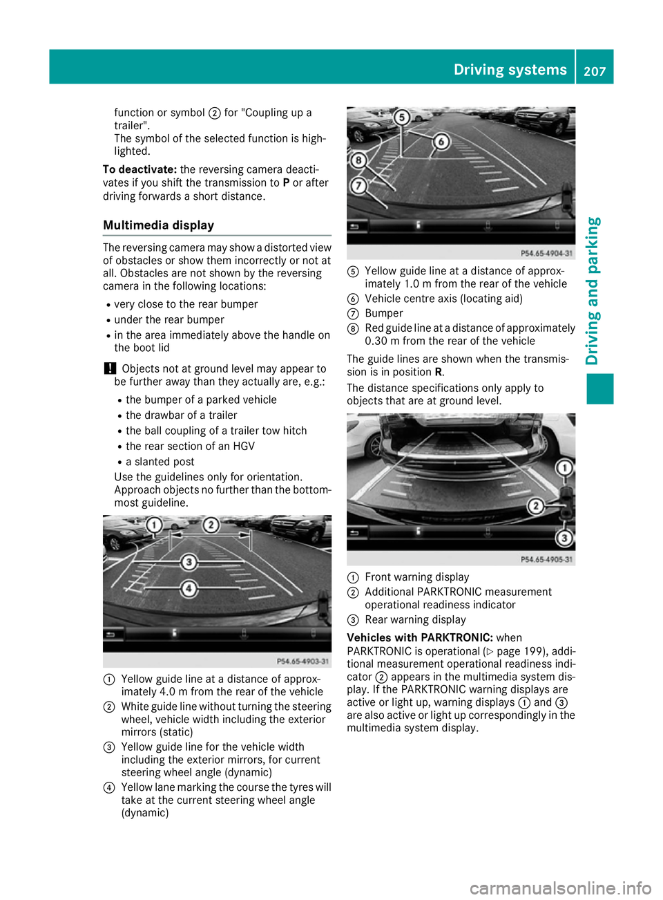 MERCEDES-BENZ C-CLASS COUPE 2015 Owners Manual function or symbol
;for "Coupling up a
trailer".
The symbol of the selected function is high-
lighted.
To deactivate: the reversing camera deacti-
vates if you shift the transmission to Por af MERCEDES-BENZ C-CLASS COUPE 2015 Owners Manual function or symbol
;for "Coupling up a
trailer".
The symbol of the selected function is high-
lighted.
To deactivate: the reversing camera deacti-
vates if you shift the transmission to Por af