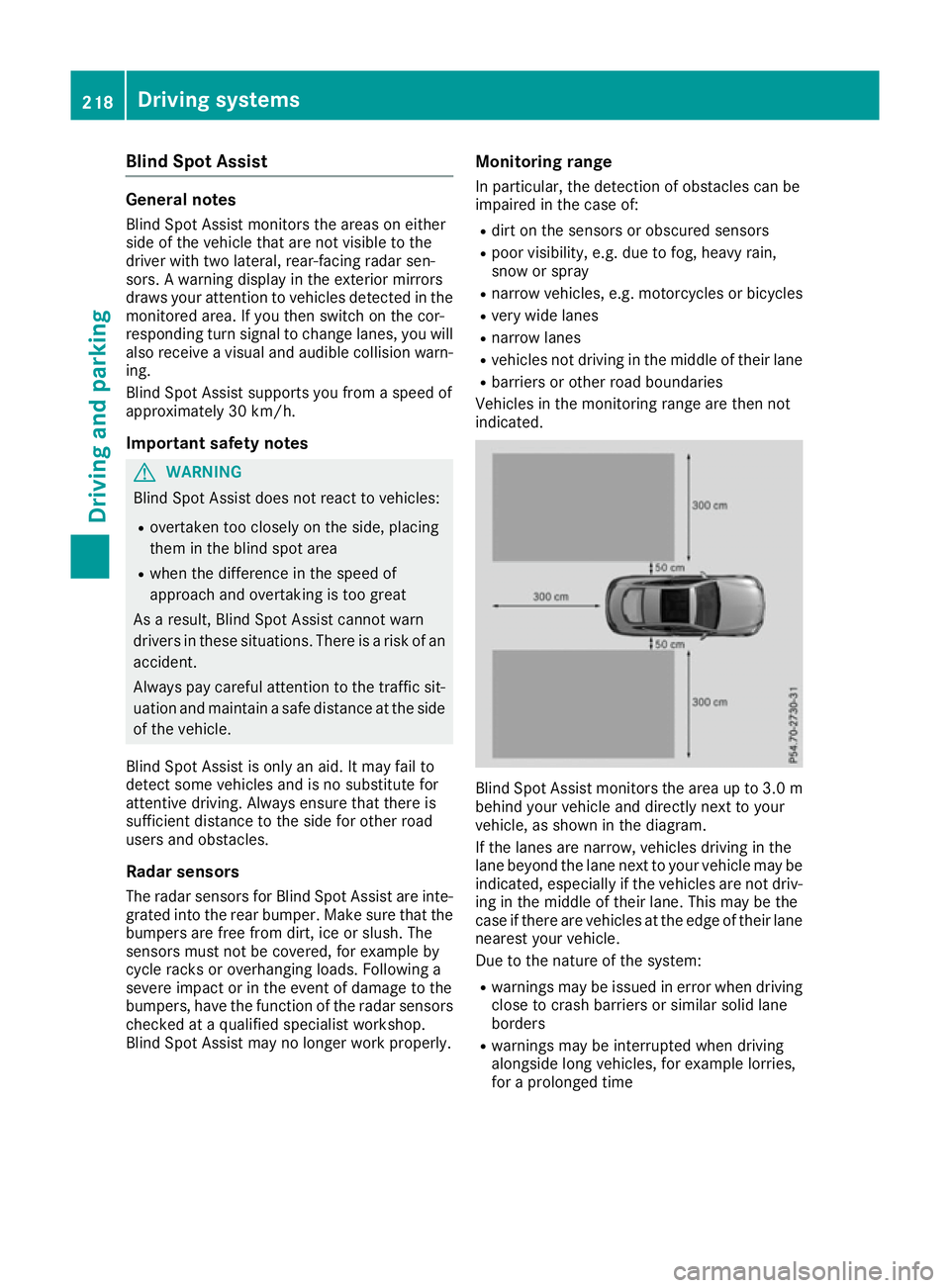 MERCEDES-BENZ C-CLASS COUPE 2015 Owners Manual Blind Spo
tAssist General notes
Blind Spo tAssist monitors the areas on either
side of the vehicl ethata re not visible to the
driver with two lateral, rear-facing radar sen-
sors. Awarning display in MERCEDES-BENZ C-CLASS COUPE 2015 Owners Manual Blind Spo
tAssist General notes
Blind Spo tAssist monitors the areas on either
side of the vehicl ethata re not visible to the
driver with two lateral, rear-facing radar sen-
sors. Awarning display in
