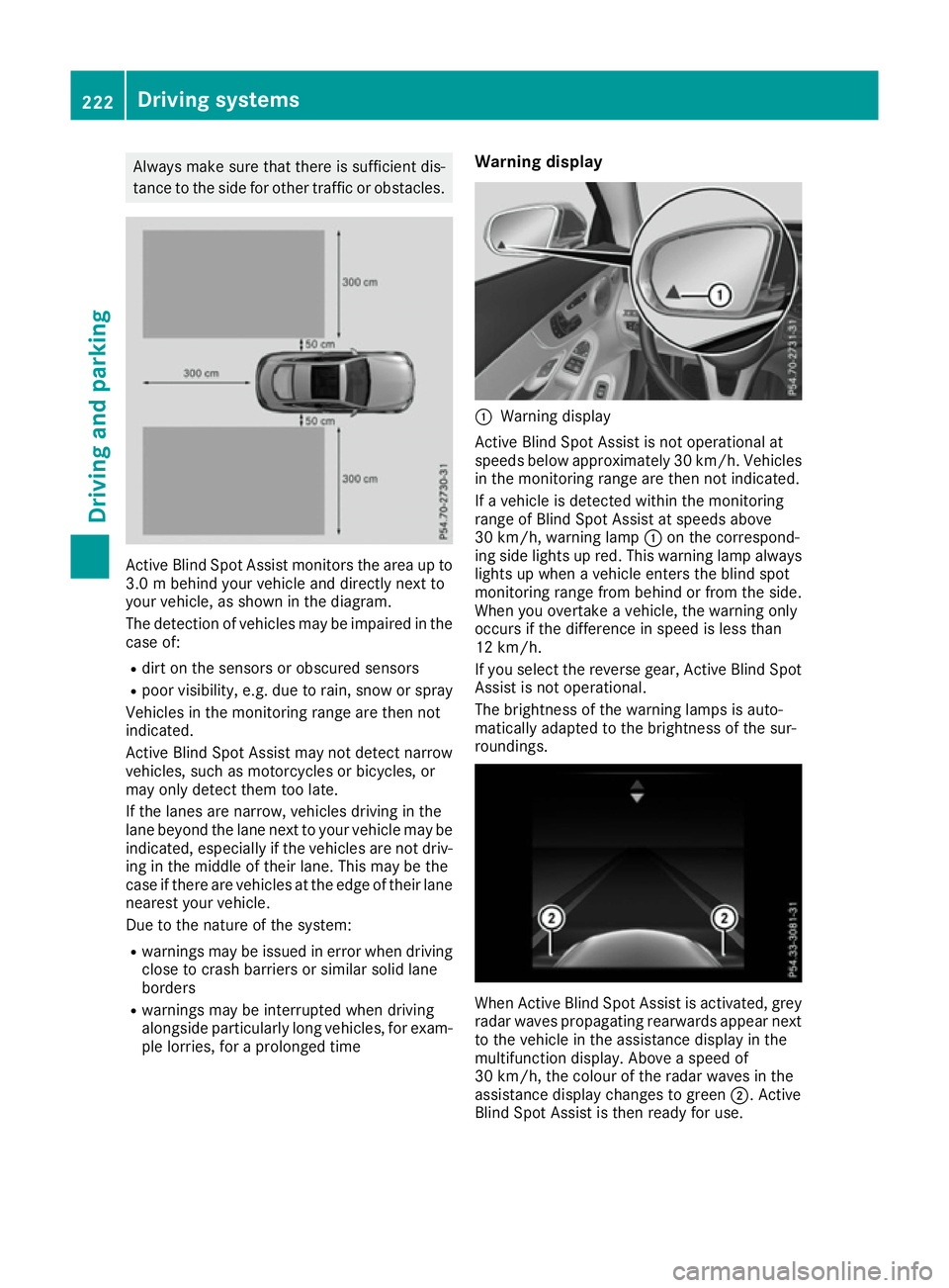 MERCEDES-BENZ C-CLASS COUPE 2015 Owners Manual Alway
smakes uret hatther eiss ufficient dis-
tance to the side for othe rtraffic or obstacles. Active Blind Spo
tAssist monitors the area up to
3.0 mbehind your vehicl eand directl ynext to
your vehi MERCEDES-BENZ C-CLASS COUPE 2015 Owners Manual Alway
smakes uret hatther eiss ufficient dis-
tance to the side for othe rtraffic or obstacles. Active Blind Spo
tAssist monitors the area up to
3.0 mbehind your vehicl eand directl ynext to
your vehi
