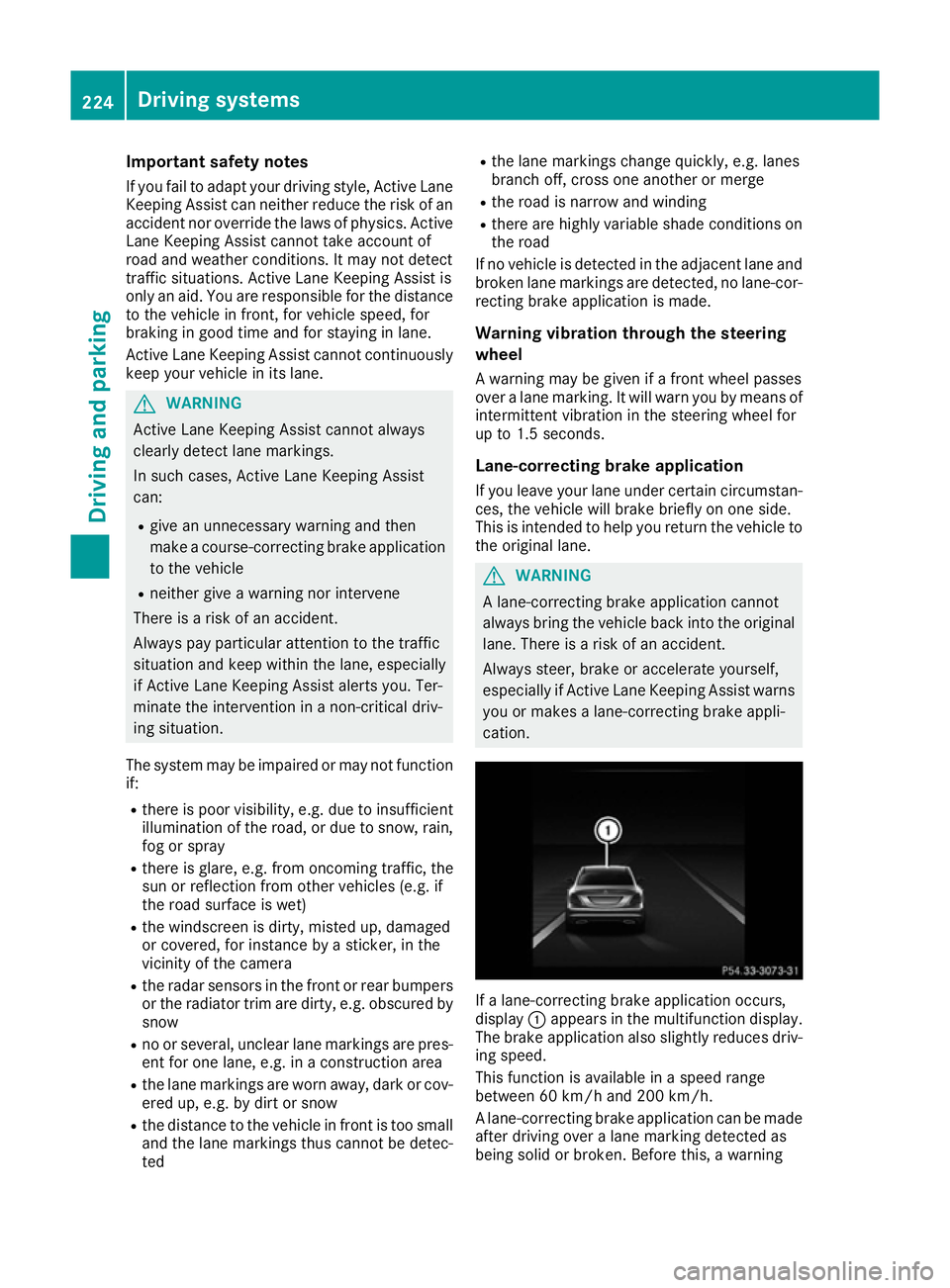 MERCEDES-BENZ C-CLASS COUPE 2015 Owners Manual Important safety notes
If you fail to adapt your driving style, Activ eLane
Keepin gAssist can neither reduce th eriskofan
acciden tnor override th elaws of physics .Active
Lan eKeepin gAssist canno t MERCEDES-BENZ C-CLASS COUPE 2015 Owners Manual Important safety notes
If you fail to adapt your driving style, Activ eLane
Keepin gAssist can neither reduce th eriskofan
acciden tnor override th elaws of physics .Active
Lan eKeepin gAssist canno t