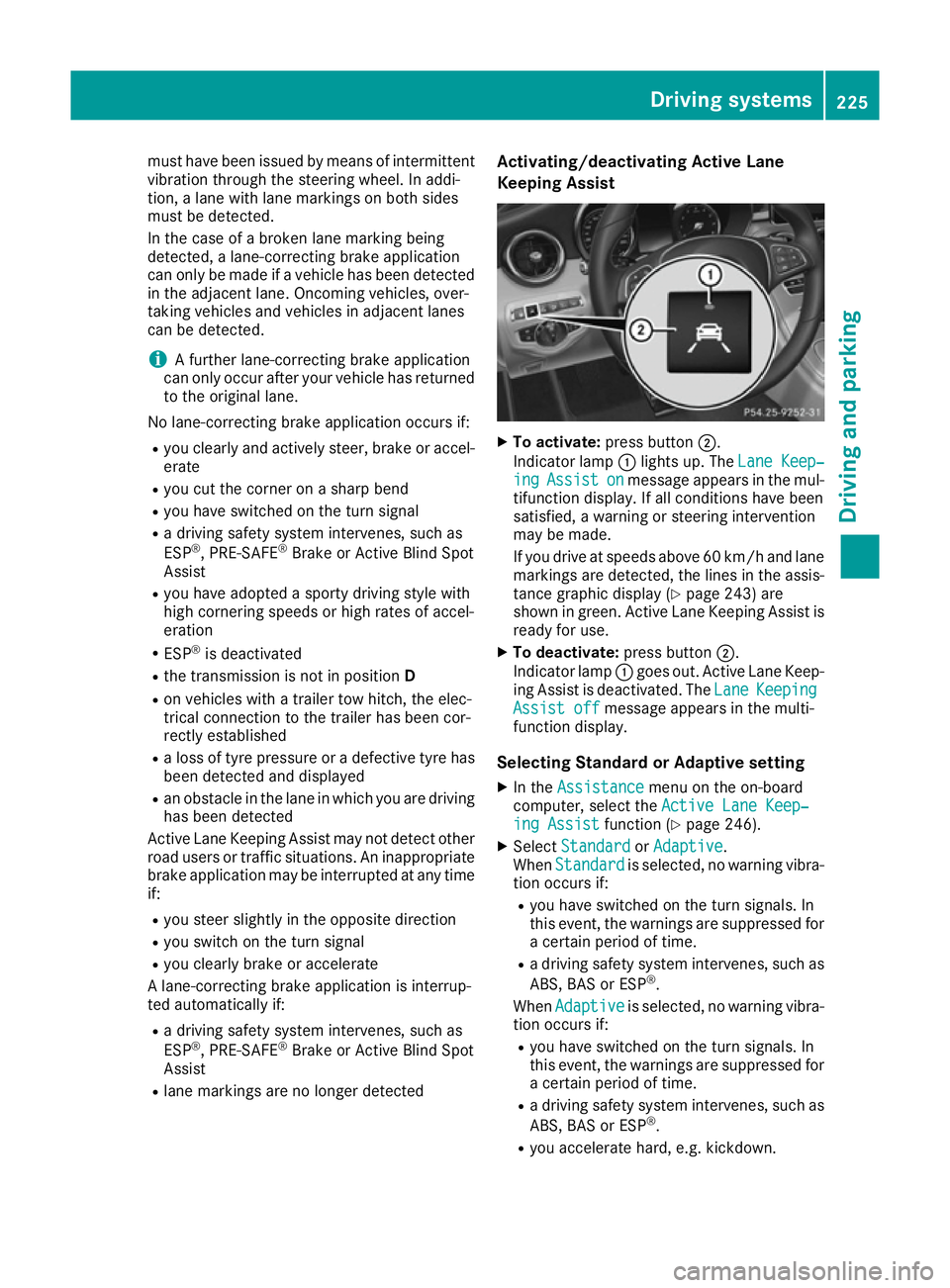 MERCEDES-BENZ C-CLASS COUPE 2015 Owners Manual must have been issued by means of intermittent
vibration through the steering wheel. In addi-
tion, alane with lane markings on both sides
must be detected.
In the case of abroken lane marking being
d MERCEDES-BENZ C-CLASS COUPE 2015 Owners Manual must have been issued by means of intermittent
vibration through the steering wheel. In addi-
tion, alane with lane markings on both sides
must be detected.
In the case of abroken lane marking being
d